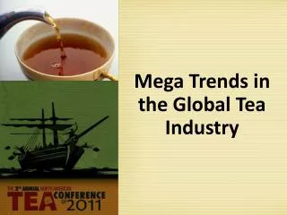 Mega Trends in the Global Tea Industry