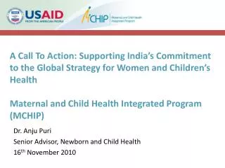 Dr. Anju Puri Senior Advisor, Newborn and Child Health 16 th November 2010