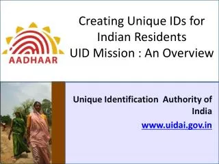 Creating Unique IDs for Indian Residents UID Mission : An Overview