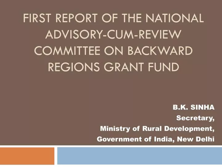 first report of the national advisory cum review committee on backward regions grant fund