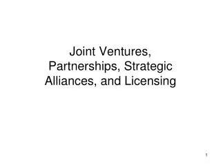 Joint Ventures, Partnerships, Strategic Alliances, and Licensing