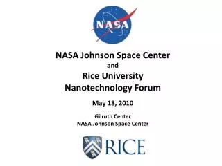 NASA Johnson Space Center and Rice University Nanotechnology Forum May 18, 2010 Gilruth Center