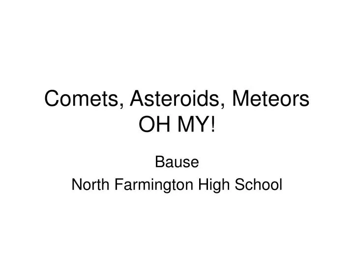 comets asteroids meteors oh my