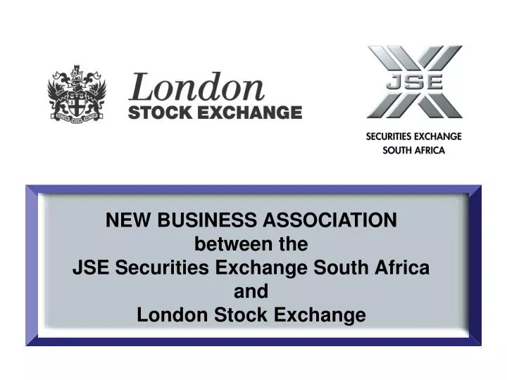 new business association between the jse securities exchange south africa and london stock exchange