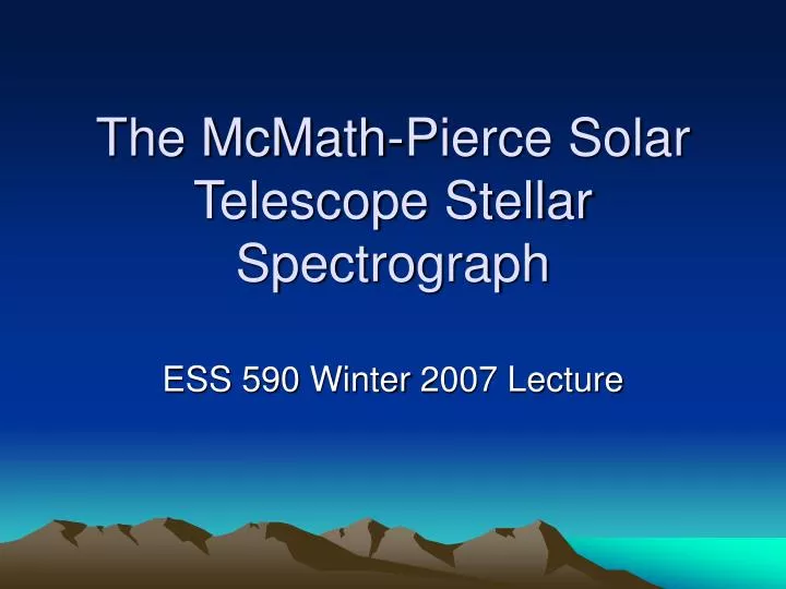 the mcmath pierce solar telescope stellar spectrograph