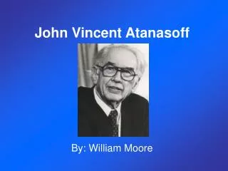 John Vincent Atanasoff
