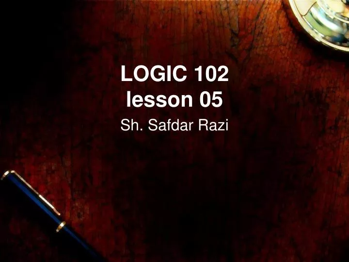 logic 102 lesson 05