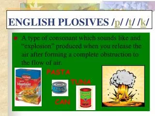 ENGLISH PLOSIVES / p / / t / / k /