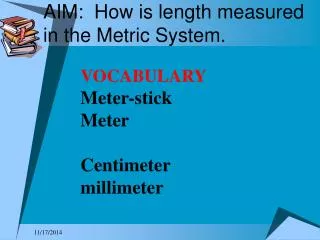 AIM: How is length measured in the Metric System.