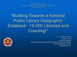 Dr. Christie Koontz Dean K. Jue GeoLib Program Florida Resources and Environmental Analysis Center