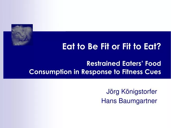 eat to be fit or fit to eat restrained eaters food consumption in response to fitness cues