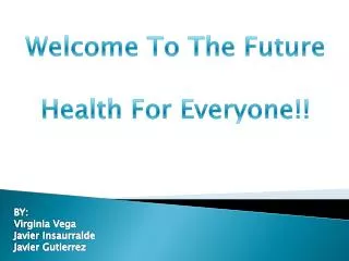 Welcome T o The Future Health For Everyone!!