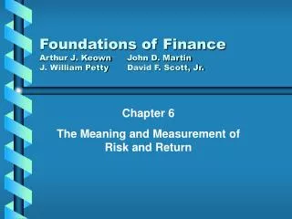 Foundations of Finance Arthur J. Keown	John D. Martin J. William Petty	David F. Scott, Jr.