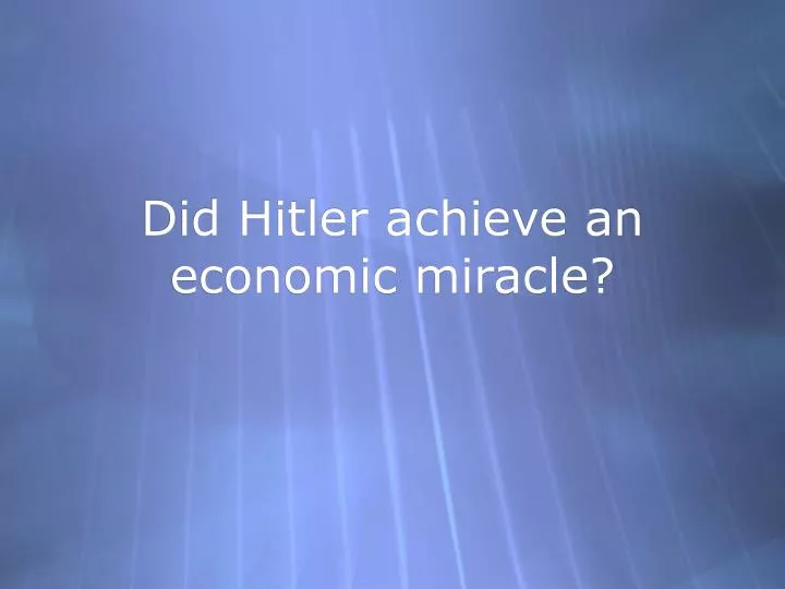 did hitler achieve an economic miracle