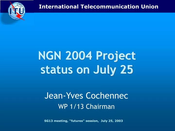 ngn 2004 project status on july 25