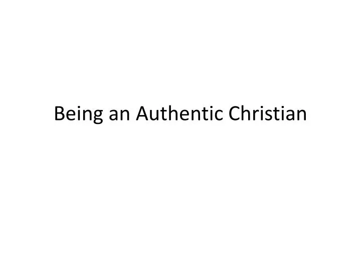 being an authentic christian