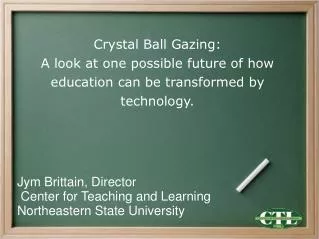Jym Brittain, Director Center for Teaching and Learning Northeastern State University