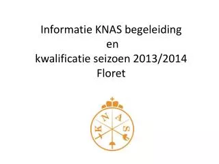 informatie knas begeleiding en kwalificatie seizoen 2013 2014 floret