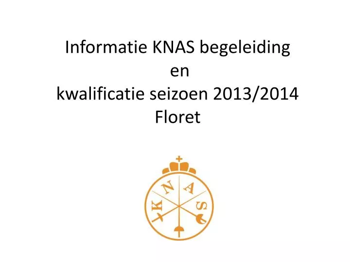 informatie knas begeleiding en kwalificatie seizoen 2013 2014 floret