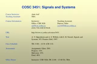 COSC 3451: Signals and Systems Course Instructor: 		Amir Asif Teaching Assistant:	 	TBA