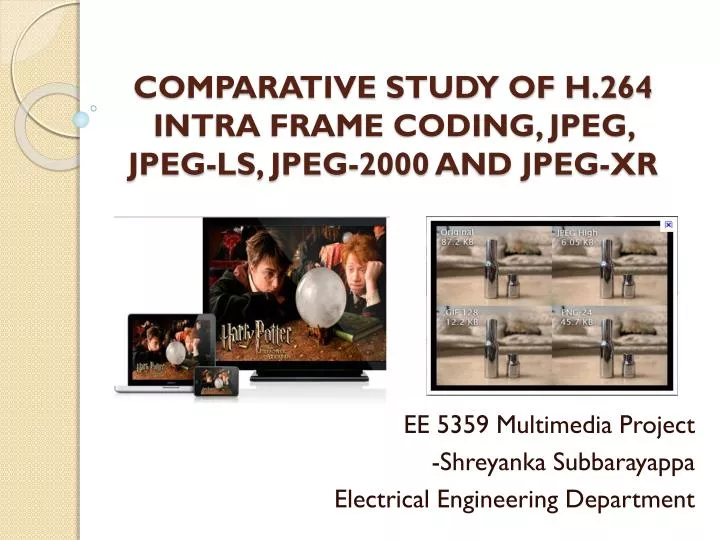 comparative study of h 264 intra frame coding jpeg jpeg ls jpeg 2000 and jpeg xr