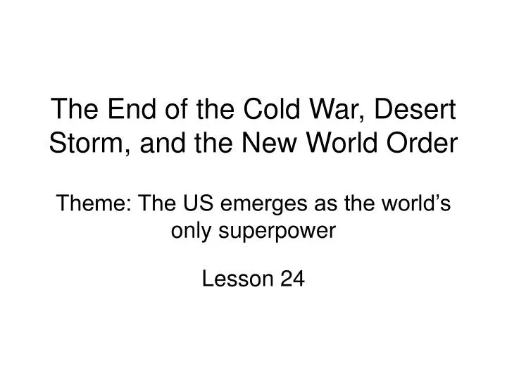 the end of the cold war desert storm and the new world order