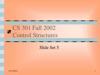 CS 301 Fall 2002 Control Structures