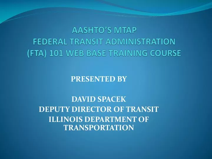 aashto s mtap federal transit administration fta 101 web base training course