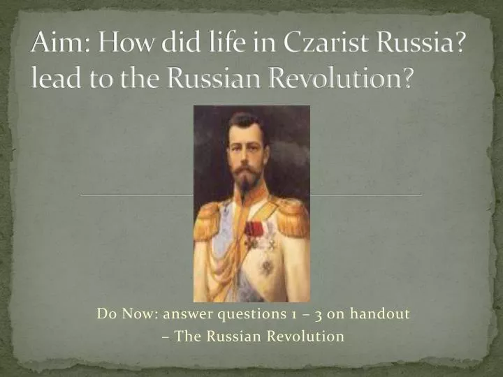 aim how did life in czarist russia lead to the russian revolution