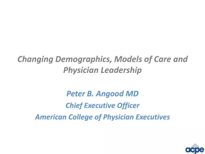 changing demographics models of care and physician leadership