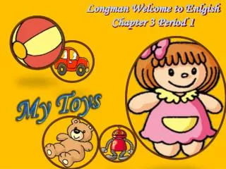 Longman Welcome to Enlgish Chapter 3 Period 1