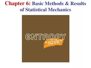 Chapter 6: Basic Methods &amp; Results of Statistical Mechanics