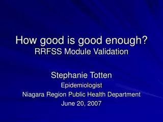 How good is good enough? RRFSS Module Validation