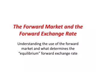 The Forward Market and the Forward Exchange Rate