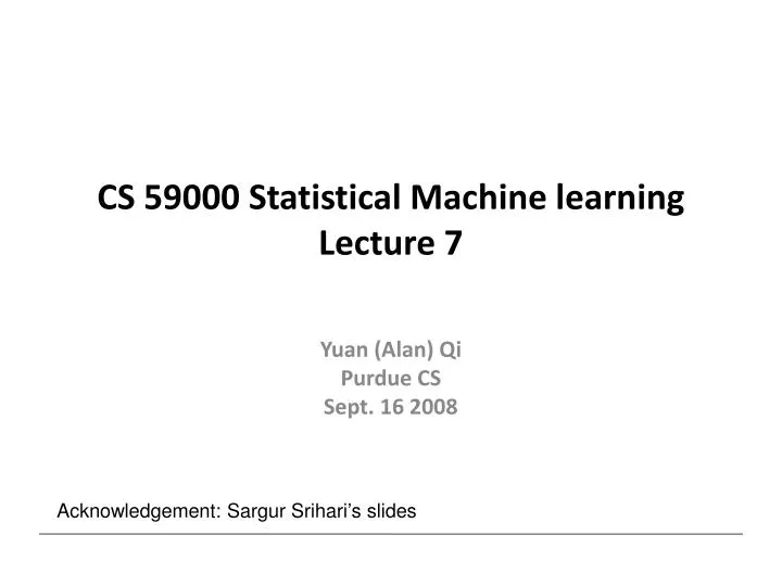 cs 59000 statistical machine learning lecture 7