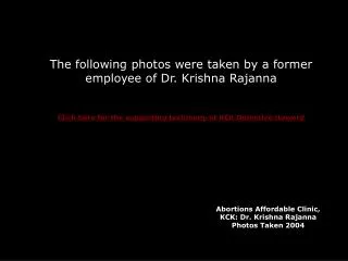 The following photos were taken by a former employee of Dr. Krishna Rajanna