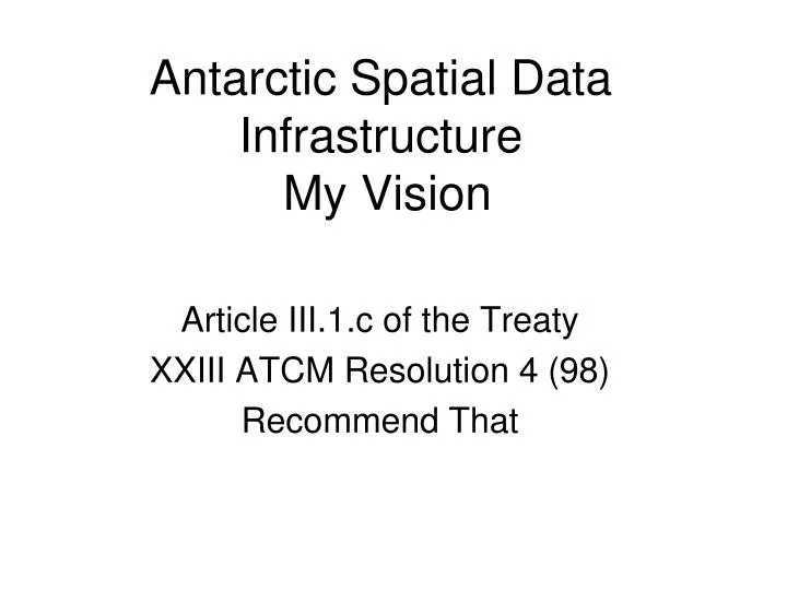 antarctic spatial data infrastructure my vision