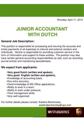 Wroc?aw, April 11, 2014 JUNIO R ACCOUNTANT WITH DUTCH General Job Description: