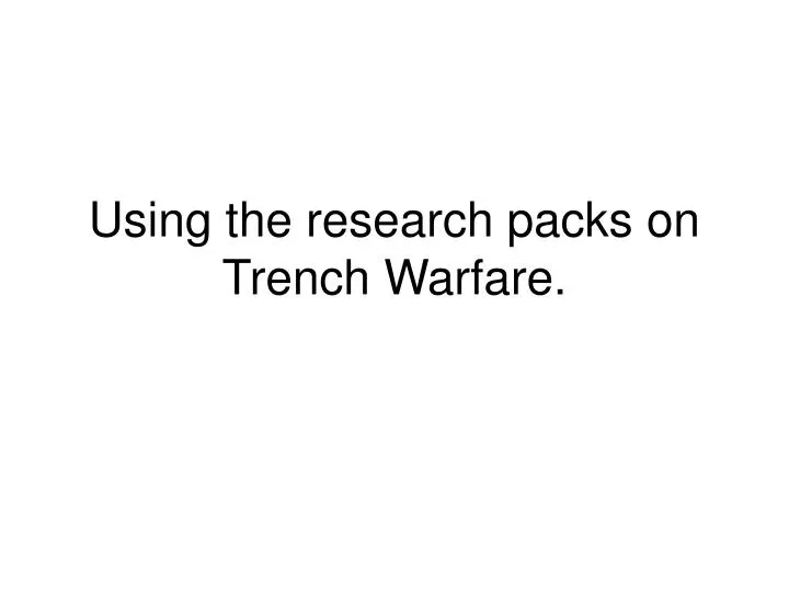 using the research packs on trench warfare
