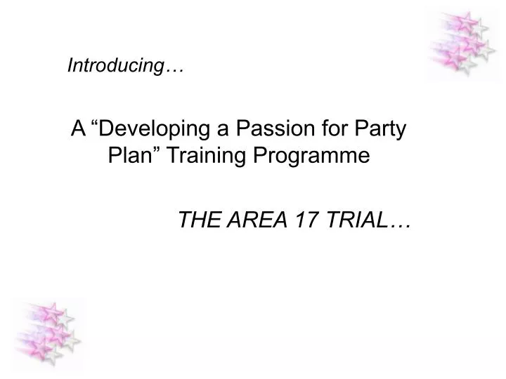 introducing a developing a passion for party plan training programme the area 17 trial