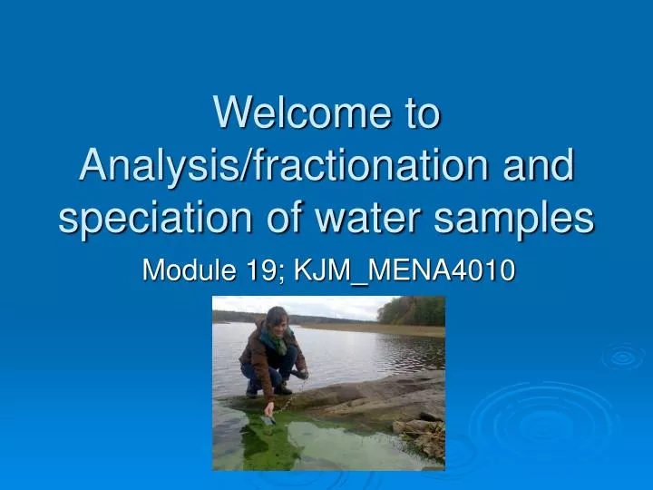 welcome to analysis fractionation and speciation of water samples