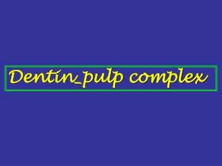 Dentin_pulp complex
