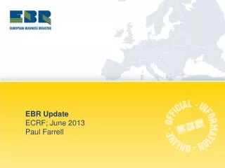 EBR Update ECRF; June 2013 Paul Farrell