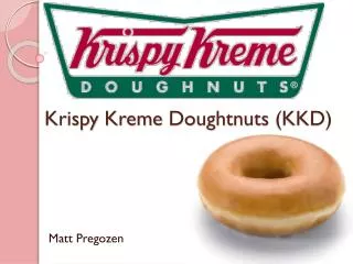 Krispy Kreme Doughtnuts (KKD)