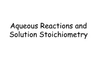 aqueous reactions and solution stoichiometry