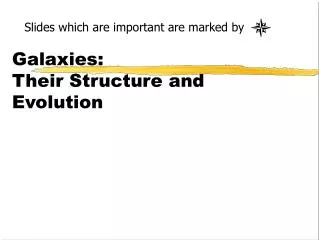 Galaxies: Their Structure and Evolution