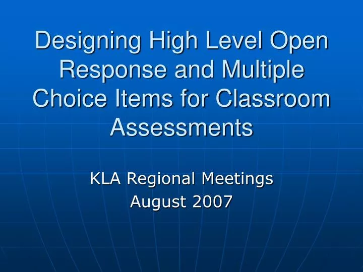 designing high level open response and multiple choice items for classroom assessments