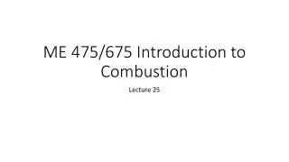 ME 475/675 Introduction to Combustion