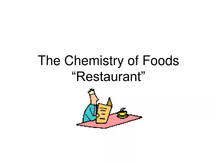 the chemistry of foods restaurant