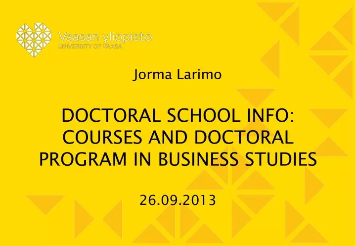 jorma larimo doctoral school info courses and doctoral program in business studies 26 09 2013